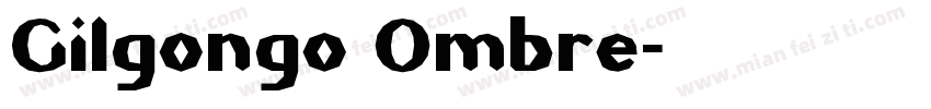 Gilgongo Ombre字体转换